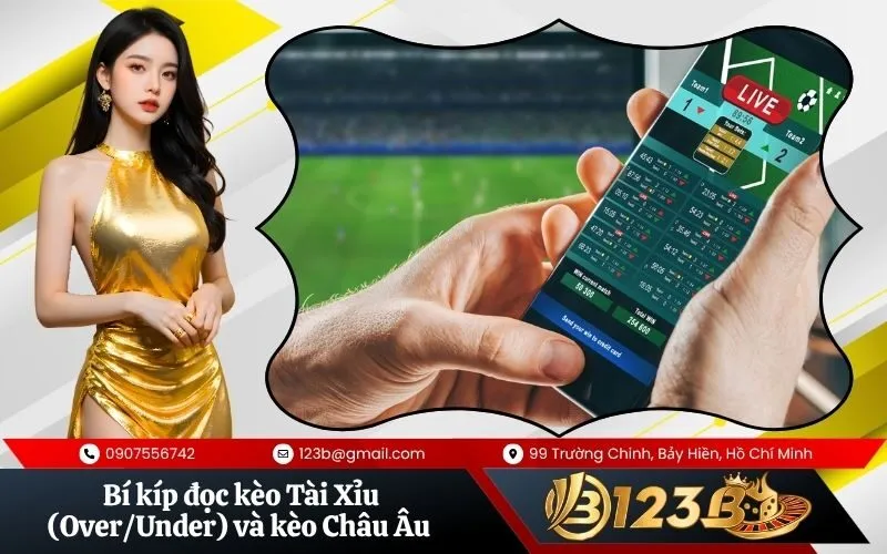 Bí kíp đọc kèo Tài Xỉu (OverUnder) và kèo Châu Âu (1x2)