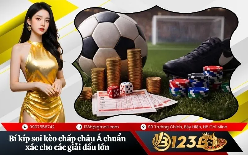 Bí kíp soi kèo chấp châu Á chuẩn xác cho các giải đấu lớn