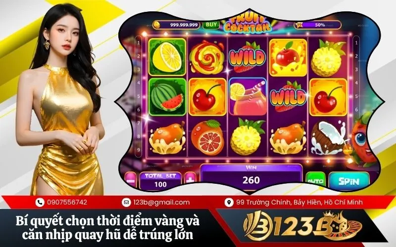 Bí quyết chọn thời điểm vàng và căn nhịp quay hũ dễ trúng lớn