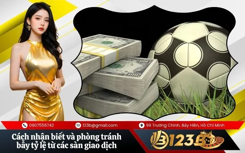 Cách nhận biết và phòng tránh bẫy tỷ lệ từ các sàn giao dịch