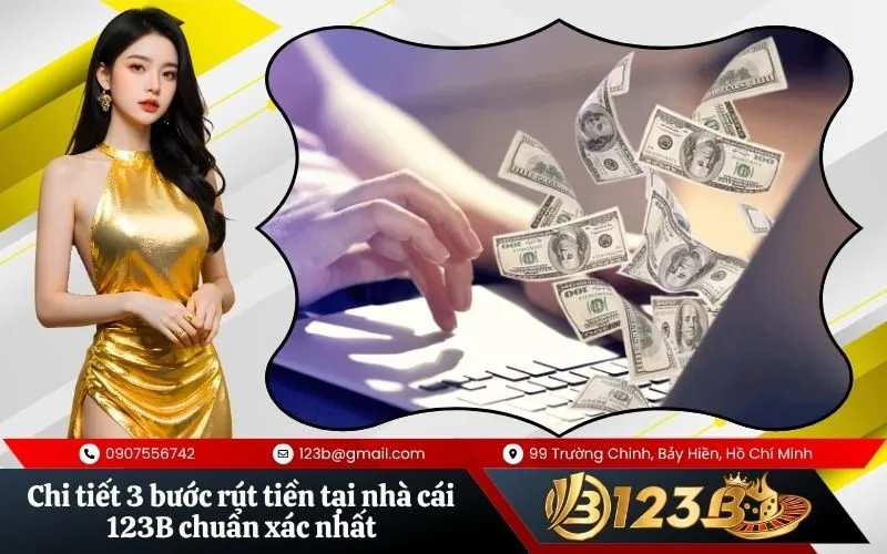 Chi tiết 3 bước rút tiền tại nhà cái 123B chuẩn xác nhất