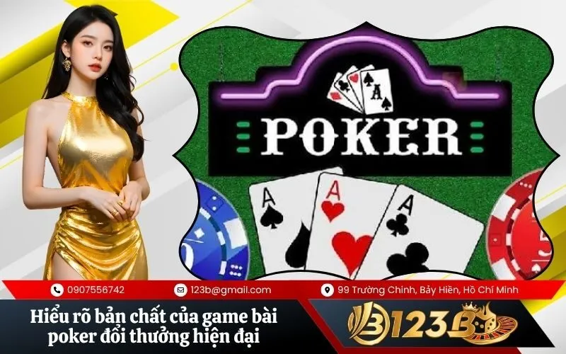 Hiểu rõ bản chất của game bài poker đổi thưởng hiện đại