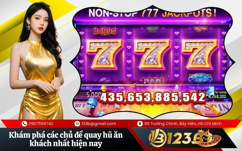 Khám phá các chủ đề quay hũ ăn khách nhất hiện nay