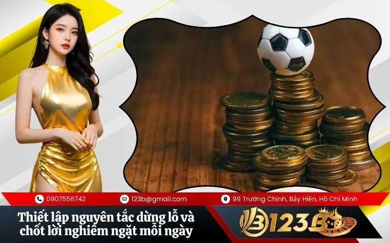 Thiết lập nguyên tắc dừng lỗ và chốt lời nghiêm ngặt mỗi ngày