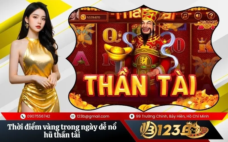 Thời điểm vàng trong ngày dễ nổ hũ thần tài mà cao thủ thường áp dụng